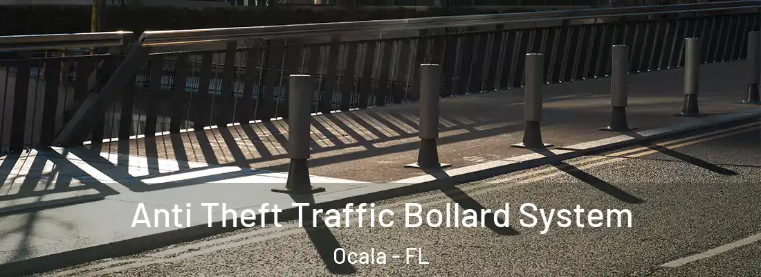 Anti Theft Traffic Bollard System Ocala - FL