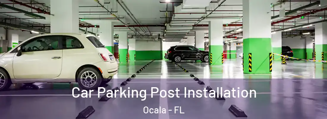 Car Parking Post Installation Ocala - FL