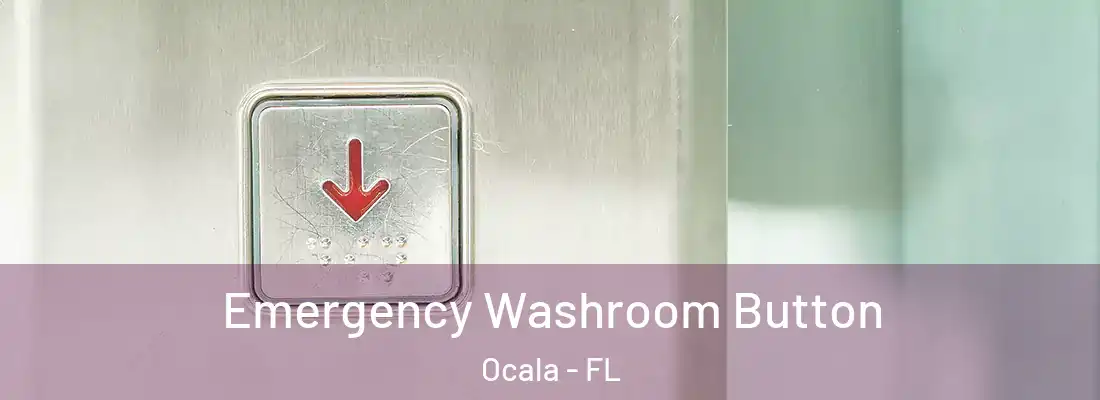 Emergency Washroom Button Ocala - FL