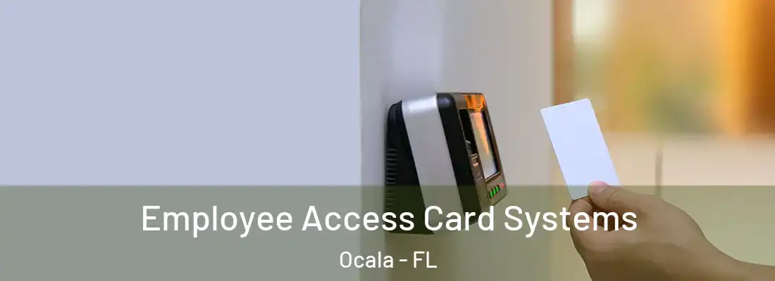 Employee Access Card Systems Ocala - FL