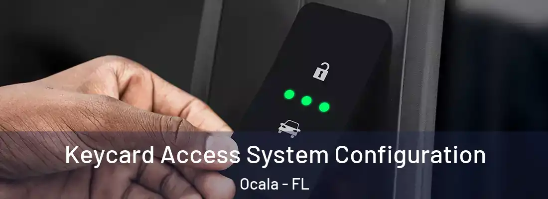  Keycard Access System Configuration Ocala - FL