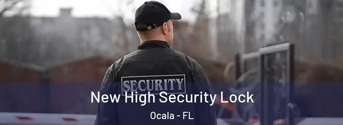 New High Security Lock Ocala - FL