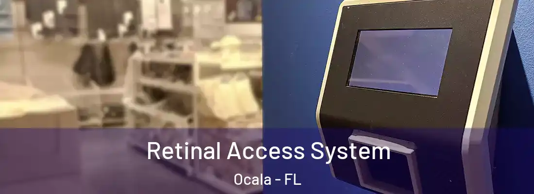 Retinal Access System Ocala - FL