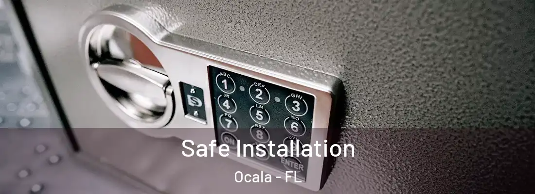 Safe Installation Ocala - FL