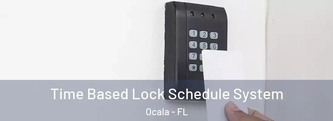 Time Based Lock Schedule System Ocala - FL